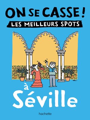 cover image of On se casse ! Les meilleurs spots à Séville